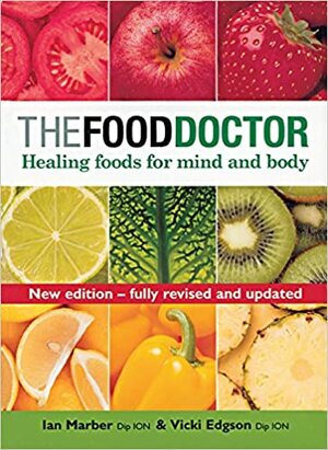 The Food Doctor - Fully Revised and Updated: Healing Foods for Mind and Body by Ian Marber, Vicki Edgson