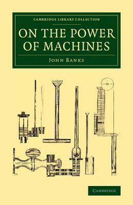 On the Power of Machines by John Banks