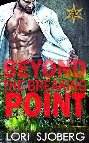 Beyond the Breaking Point by Lori Sjoberg, Lori Sjoberg
