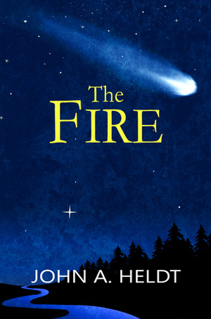 The FIre by John A. Heldt