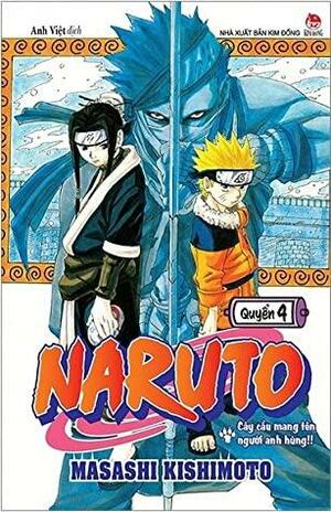 Naruto, Quyển 4: Cây Cầu Mang Tên Người Anh Hùng!! by Masashi Kishimoto, Anh Việt