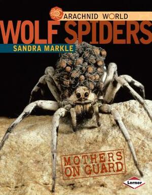 Wolf Spiders: Mothers on Guard by Sandra Markle