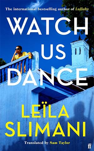 Watch Us Dance by Leïla Slimani
