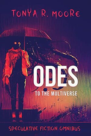 Odes to the Multiverse by Tonya R. Moore