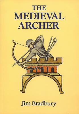 The Medieval Archer by Jim Bradbury