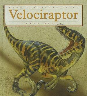 Velociraptor by Kate Riggs