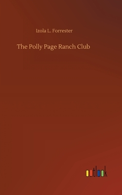 The Polly Page Ranch Club by Izola L. Forrester
