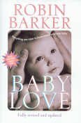 Baby Love: Everything You Need To Know About Your New Baby by Robin Barker