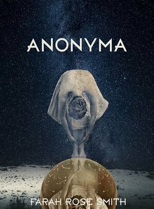 ANONYMA by Farah Rose Smith