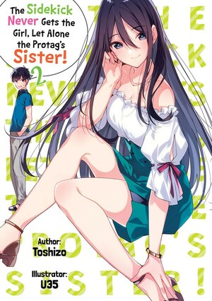 The Sidekick Never Gets the Girl, Let Alone the Protag's Sister! Volume 2 by Toshizou