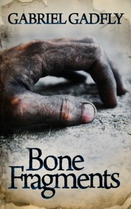 Bone Fragments by Gabriel Gadfly