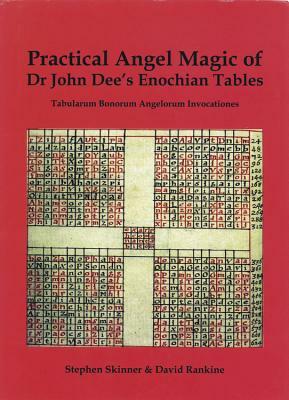 Practical Angel Magic of Dr. John Dee's Enochian Tables by David Rankine, Stephen Skinner