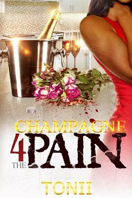 Champagne For The Pain by Tonii