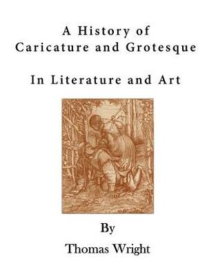 A History of Caricature and Grotesque: In Literature and Art by Thomas Wright