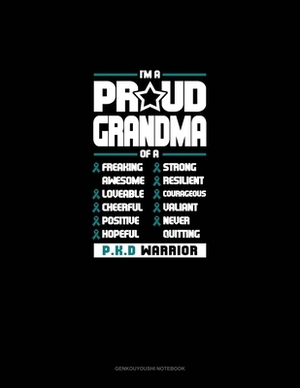 I'm A Proud Grandma Of A Freaking Awesome, Loveable, Cheerful, Positive, Hopeful, Strong, Resilient, Courageous, Valiant, Never-Quitting PKD Warrior: by 