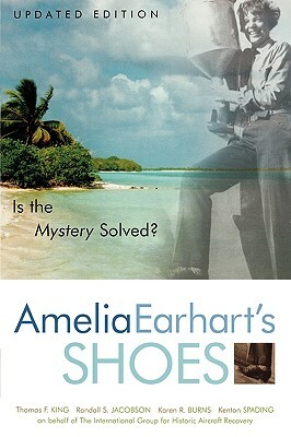 Amelia Earhart's Shoes: Is the Mystery Solved? by Thomas F. King, Randall S. Jacobson, Karen Ramey Burns