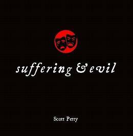 Suffering & Evil by Scott Petty