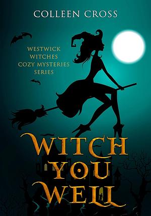 Witch You Well by Colleen Cross