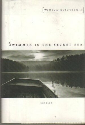 Swimmer in the Secret Sea by William Kotzwinkle