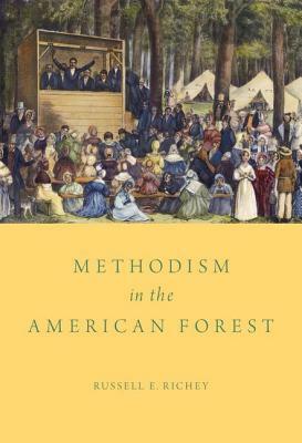 Methodism in the American Forest by Russell E. Richey