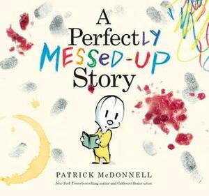 A Perfectly Messed-Up Story by Patrick McDonnell