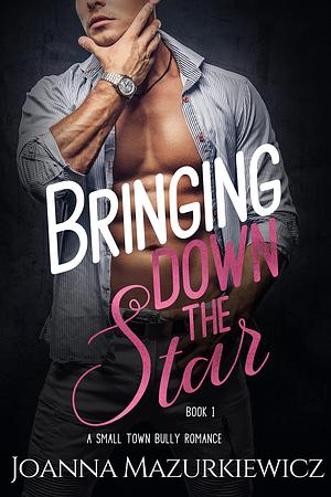 Bringing down the Star by Joanna Mazurkiewicz, Joanna Mazurkiewicz