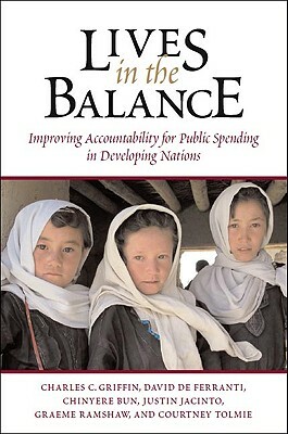 Lives in the Balance: Improving Accountability for Public Spending in Developing Countries by David de Ferranti, Charles C. Griffin, Courtney Tolmie