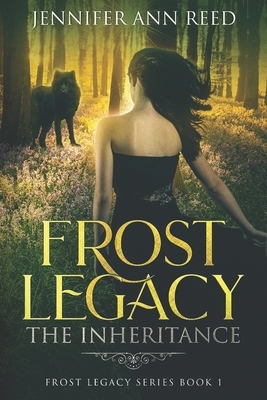 Frost Legacy: The Inheritance by Jennifer Reed