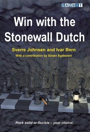 Win With the Stonewall Dutch by Sverre Johnsen, Ivar Bern, Simen Agdestein