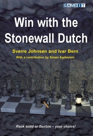 Win With the Stonewall Dutch by Ivar Bern, Sverre Johnsen, Simen Agdestein