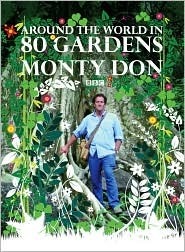 Around the World in 80 Gardens by Monty Don