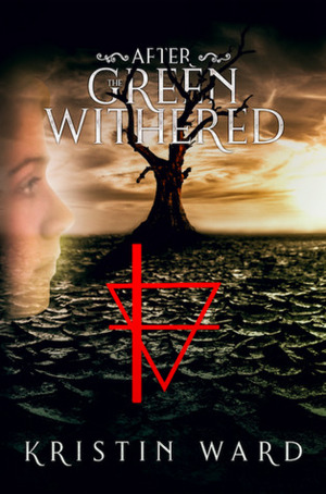 After the Green Withered by Kristin Ward