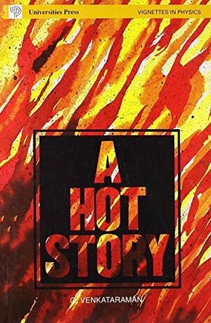 A Hot Story (Vignettes in Physics) by G. Venkataraman