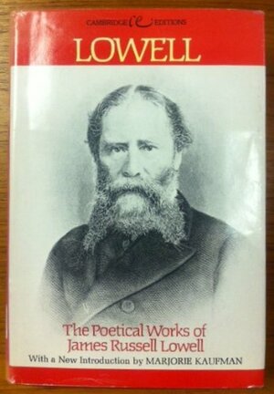 The Poetical Works of James Russell Lowell by James Russell Lowell