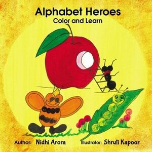Alphabet Heroes - Color and Learn: Learn Alphabets the Creative Way by Shruti Kapoor, Nidhi Arora