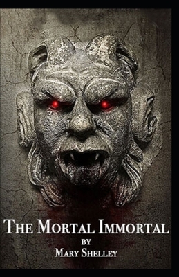 The Mortal Immortal Illustrated by Mary Shelley