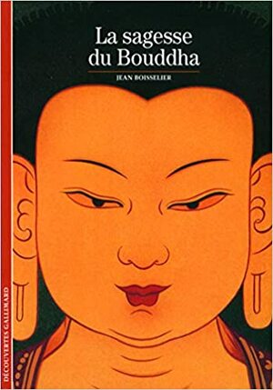 La Sagesse Du Bouddha by Jean Boisselier