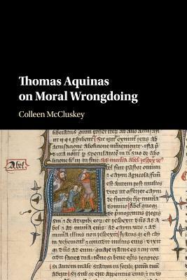 Thomas Aquinas on Moral Wrongdoing by Colleen McCluskey