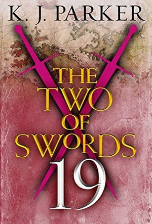 The Two of Swords: Part Nineteen by K.J. Parker