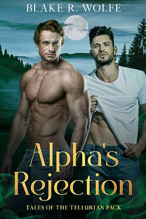 Alpha's Rejection by Blake R. Wolfe