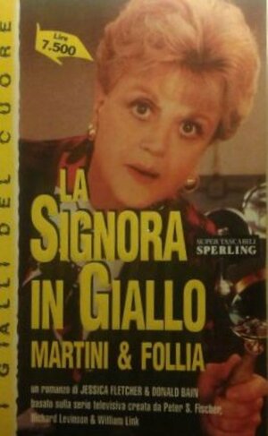 Martini & Follia. La Signora in Giallo by Jessica Fletcher, Donald Bain