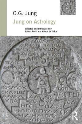 Jung on Astrology by Carl G. Jung, Safron Rossi, Keiron Le Grice