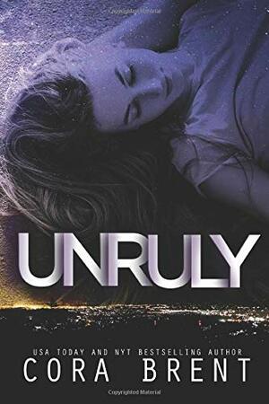 Unruly by Cora Brent