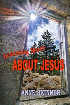 Learning More About Jesus by Anne Skinner