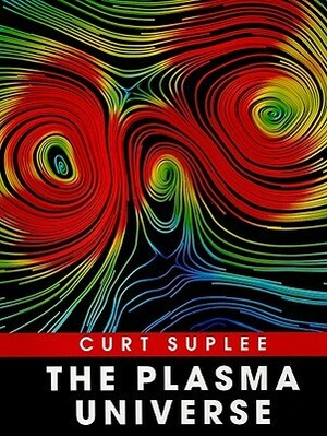 The Plasma Universe by Curt Suplee