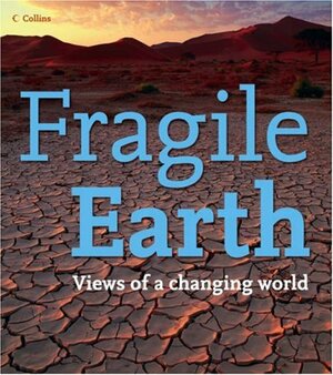 Fragile Earth. Views of a changing world by Mark Lynas, Collins