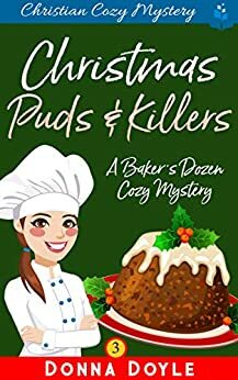 Christmas Puds and KIllers: Christian Cozy Mystery by Donna Doyle
