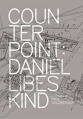 Counterpoint: Daniel Libeskind in Conversation with Paul Goldberger by Paul Goldberger, Daniel Libeskind