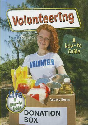 Volunteering: A How-To Guide by Audrey Borus