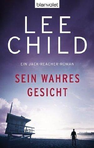 Sein wahres Gesicht by Lee Child